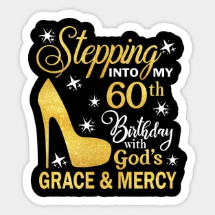 Stepping Into My 60th Birthday With God's Grace & Mercy Bday Sticker